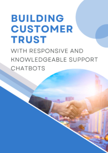 Building Customer Trust with Responsive and Knowledgeable Support Chatbots